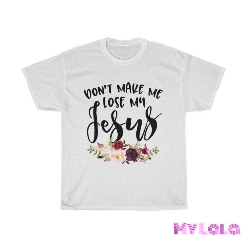 Don't Make Me Lose My Jesus Tee - My Lala Leggings